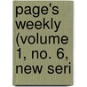 Page's Weekly (Volume 1, No. 6, New Seri by Unknown