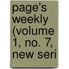 Page's Weekly (Volume 1, No. 7, New Seri by Unknown