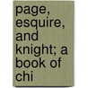 Page, Esquire, And Knight; A Book Of Chi by Marion Florence Lansing