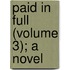 Paid In Full (Volume 3); A Novel