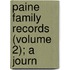 Paine Family Records (Volume 2); A Journ