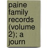 Paine Family Records (Volume 2); A Journ by Henry Delaven Paine