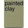 Painted Clay by Doris Boake Kerr