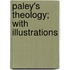 Paley's Theology; With Illustrations