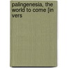 Palingenesia, The World To Come [In Vers door Lewis Way