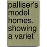 Palliser's Model Homes. Showing A Variet by Palliser Palliser