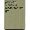 Palmetto Stories, A Reader For Fifth Gra door Celina Eliza Means
