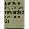 Pamela, Or, Virtue Rewarded (Volume 2) door Samuel Richardson