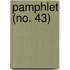 Pamphlet (No. 43)