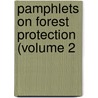 Pamphlets On Forest Protection (Volume 2 door General Books
