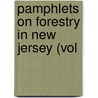 Pamphlets On Forestry In New Jersey (Vol door General Books