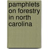 Pamphlets On Forestry In North Carolina door Unknown Author