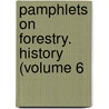 Pamphlets On Forestry. History (Volume 6 door Onbekend