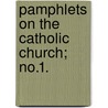 Pamphlets On The Catholic Church; No.1. door Unknown Author