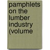Pamphlets On The Lumber Industry (Volume door Onbekend