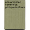 Pan American Commerce, Past-Present-Futu door Pan American Commercial Conference