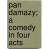 Pan Damazy; A Comedy In Four Acts by Jzef Blizinski