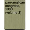 Pan-Anglican Congress, 1908 (Volume 3) door Pan-Anglican Congress