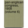 Pan-Anglican Congress, 1908 (Volume 6) door Pan-Anglican Congress