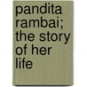 Pandita Rambai; The Story Of Her Life door Helen S. Dyer
