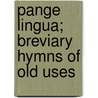 Pange Lingua; Breviary Hymns Of Old Uses door be Catholic Church