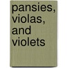 Pansies, Violas, And Violets by Charles Jordan
