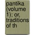 Pantika (Volume 1); Or, Traditions Of Th