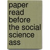Paper Read Before The Social Science Ass door John Randolph Tucker