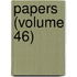 Papers (Volume 46)