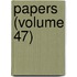 Papers (Volume 47)