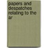 Papers And Despatches Relating To The Ar