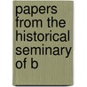 Papers From The Historical Seminary Of B by Brown University Historical Seminary