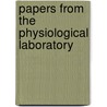 Papers From The Physiological Laboratory by Unknown Author