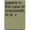 Papers In The Case Of Chenoweth Et Al. V by Chenoweth Et Al