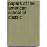 Papers Of The American School Of Classic by The Archaeological Institute of America