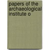 Papers Of The Archaeological Institute O by The Archaeological Institute of America