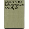 Papers Of The Bibliographical Society Of by Bibliographical Society of America