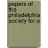 Papers Of The Philadelphia Society For O