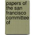 Papers Of The San Francisco Committee Of