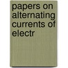 Papers On Alternating Currents Of Electr by Thomas H. Blakesley
