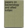 Papers On Bacteriology And Allied Subjec door Harry Luman Russell