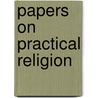 Papers On Practical Religion by Catherine Mumford Booth