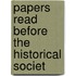Papers Read Before The Historical Societ