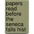 Papers Read Before The Seneca Falls Hist
