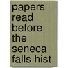 Papers Read Before The Seneca Falls Hist door Seneca Falls Seneca Falls Society