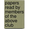 Papers Read By Members Of The Above Club by Land Club