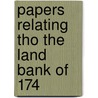 Papers Relating Tho The Land Bank Of 174 by Andrew McFarland Davis