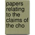 Papers Relating To The Claims Of The Cho