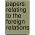 Papers Relating To The Foreign Relations