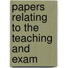 Papers Relating To The Teaching And Exam by University of London x